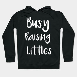 Busy Raising Littles Hoodie